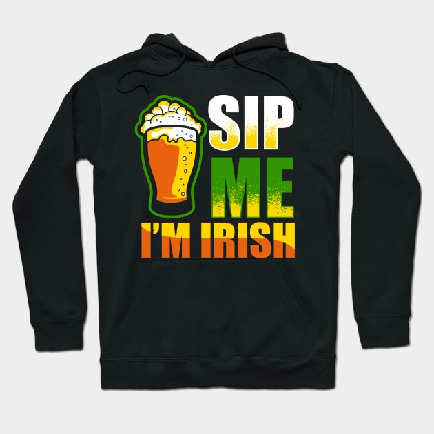 Sip Me I'm Irish Funny St Patricks Day Beer Drinking Hoodie by SomedayDesignsCo